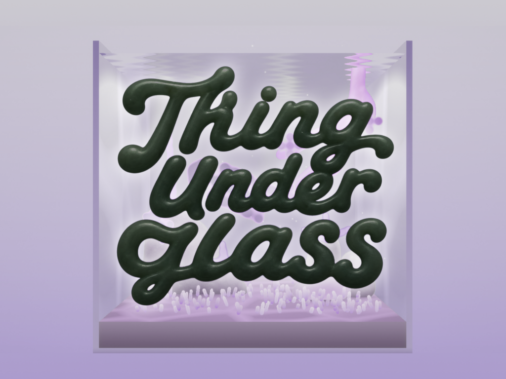 Thing Under Glass